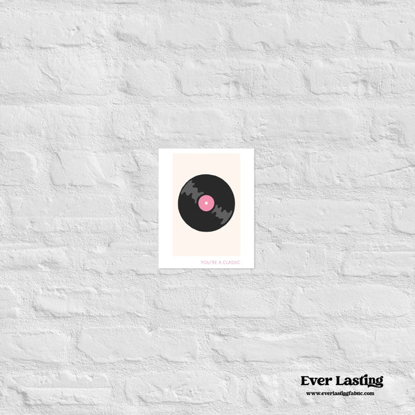 “You’re a Classic” – Retro Vinyl Record Art Print